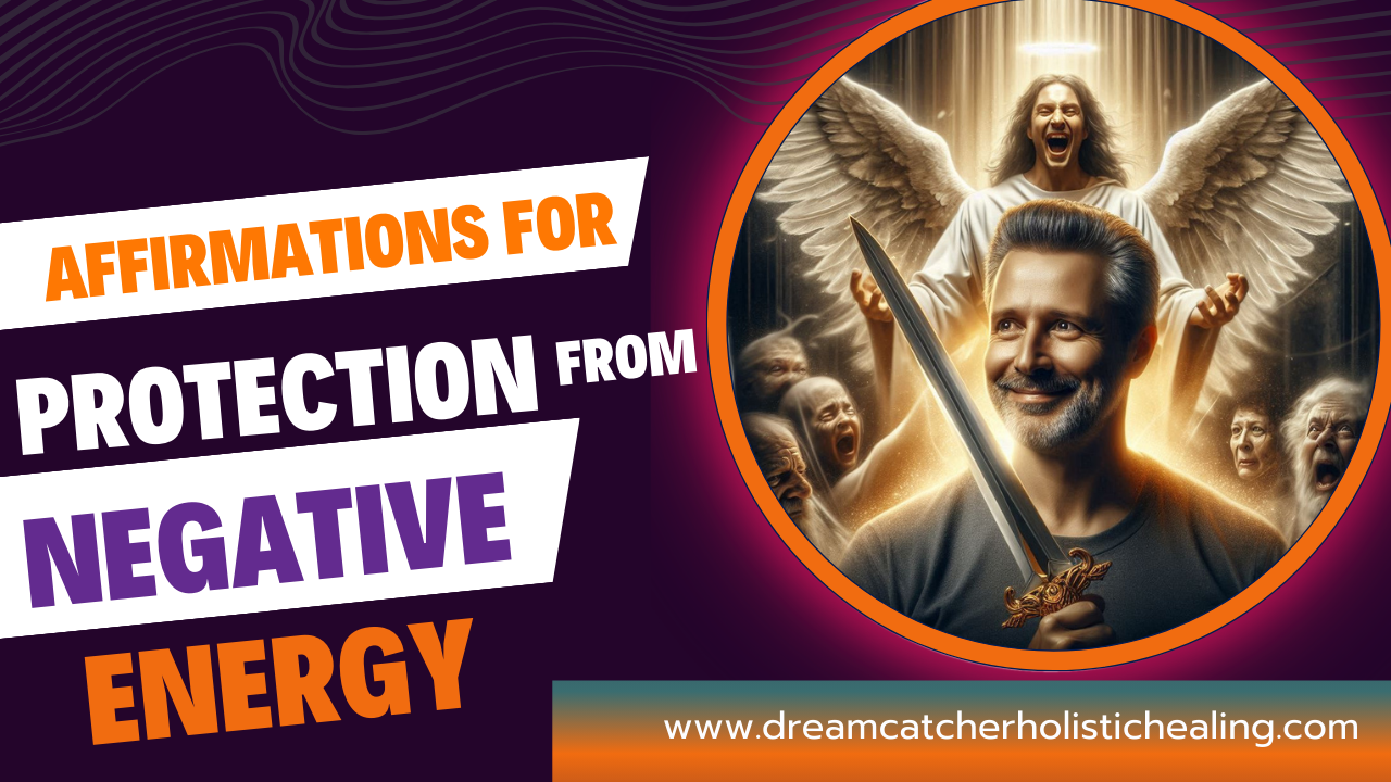 Affirmations for Protection from negative Energy